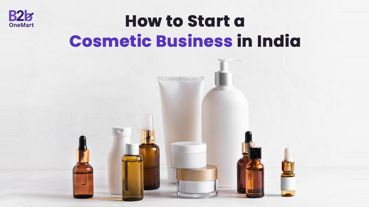 Various cosmetic product containers including dropper bottles, jars, and pump dispensers placed on a white surface, representing the launch of a skincare or beauty brand with text “How to Start a Cosmetic Business in India.”