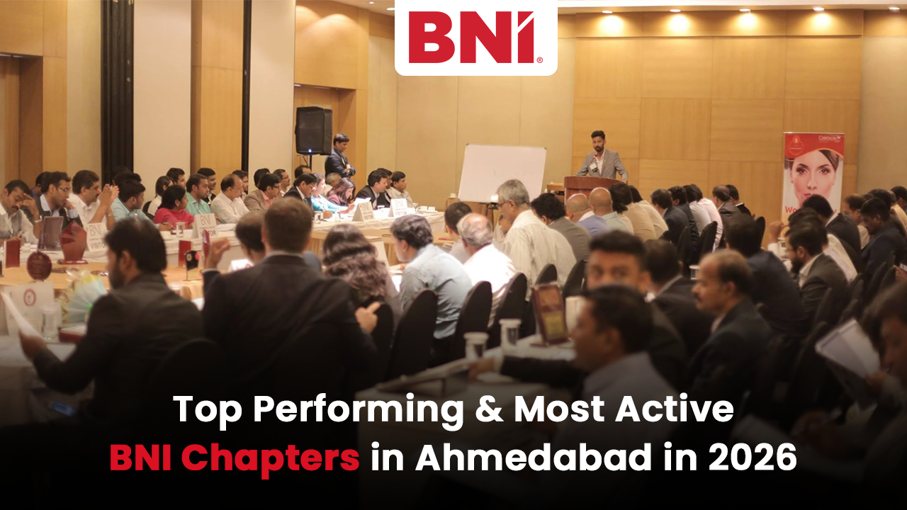 BNI Ahmedabad members attending a high-performing business networking chapter meeting showcasing top and most active BNI chapters in 2026
